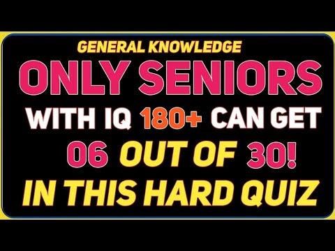 ONLY SENIORS WITH IQ 180+ CAN GET 06 OUT OF 30! IN THIS HARD QUIZ ll HARD QUIZ CHALLENGE