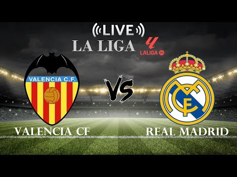 🔴Valencia CF vs Real Madrid | La Liga | Live Score