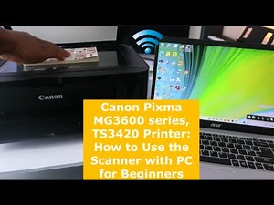 Canon Pixma MG3600 series,TS3420 Printer: How to Use the Scanner with PC for Beginners