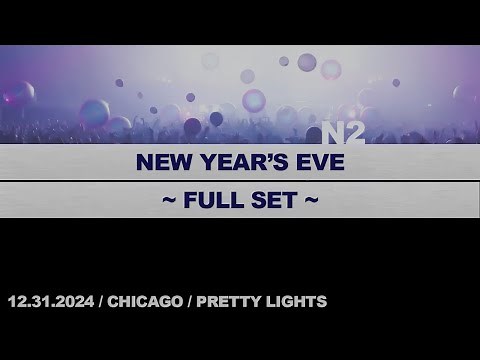 WINTRUST N2 - NYE 2025 - Full Set - Chicago - 12-31-2024 - Pretty Lights Live