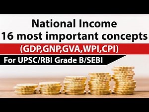 National Income - 16 most important concepts (GDP,GNP,GVA,WPI,CPI)