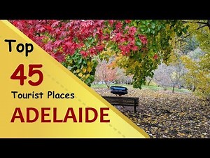 "ADELAIDE" Top 45 Tourist Places | Adelaide Tourism | AUSTRALIA