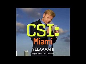 CSI Miami: Yeeaaaah! (HQ Download)