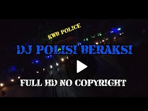 DJ Polisi Beraksi // Full HD No Copyright @kwb police