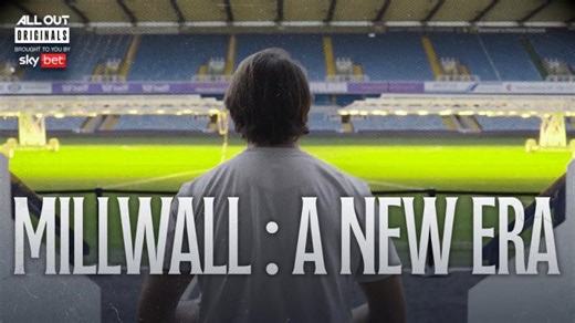 Millwall: A New Era | All Out Originals