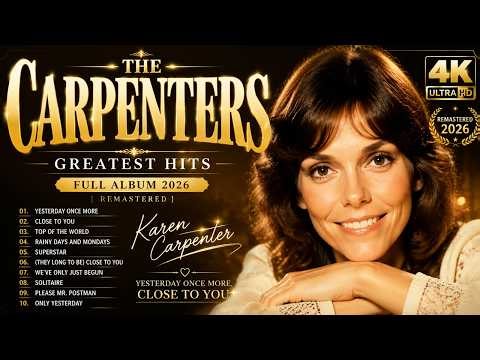 The Carpenters Greatest Hits Full Album 2026 [Remastered 4K] ✨ Yesterday Once More, Close To You