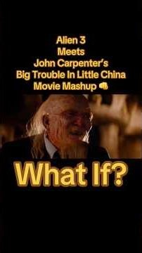 What if Alien 3 Met John Carpenter’s Big Trouble In Little China, Movie Mashup - What If?