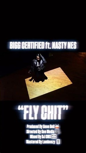 New Single: BIGG CERTIFIED - “FLY CHIT” ft. NASTY NES (Produced By Gene Bell) FULL VIDEO ON YOUTUBE