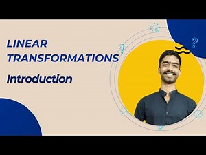 1.Linear Transformations/Vector Space Homomorphism- Introduction