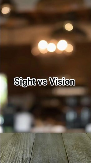 Sight vs Vision — The Difference That Changes Your Life