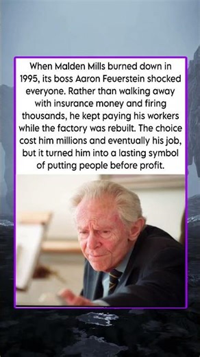 When Malden Mills burned down in 1995 its boss Aaron Feuerstein shocked everyone Rather than walking