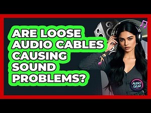 Are Loose Audio Cables Causing Sound Problems?