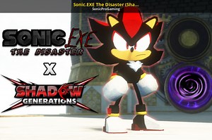 Sonic.EXE The Disaster (Shadow) Mod for Shadow Generations | SXSGShadow Mods