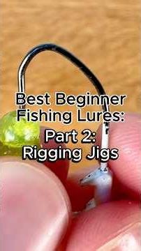 Best Beginner Fishing Lures - Part 2 - Rigging Jigs #fishing #fishinglures