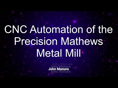 CNC Automation of the Precision Mathews Mill