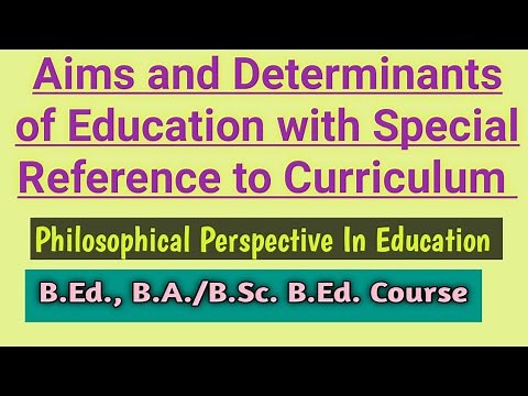 Aims and Determinants of Education with Special Reference to Curriculum // Philosophy