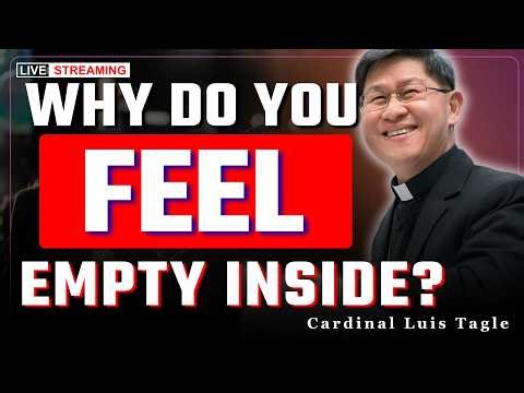 You’re Busy Serving God… But Why Do You Feel Empty Inside? | Cardinal Tagle Explains