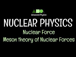 Nuclear Physics- Nuclear Force: Meson theory of Nuclear Forces- 1