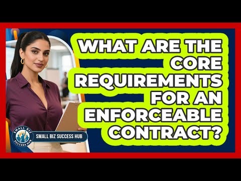 What Are The Core Requirements For An Enforceable Contract?