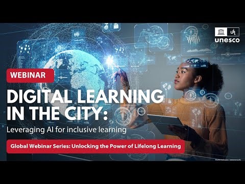 Learning Cities Webinar: Digital learning in the city: Leveraging AI for inclusive learning