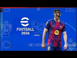 eFootball PES 2026 PPSSPP Android OFFline Full Update UCL & League Kits 25/26 Season 4k Graphics