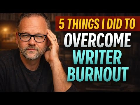 5 Things I Did to Overcome Writer Burnout
