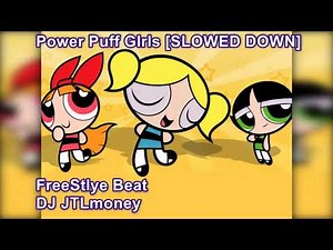 PowerPuff Girls Ending Theme Freestlye beat [SLOWED DOWN]