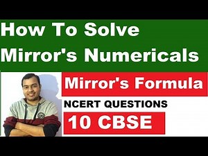 Best Trick For Mirror's Formula || How to Solve Mirror Numericals || 10 CBSE NCERT Questions || Video Lecture - Class 10