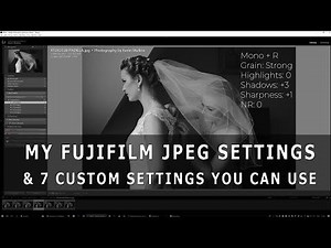 My Fujifilm JPEG Settings & 7 Custom Settings