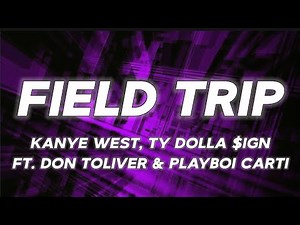 Kanye West, Ty Dolla $ign - FIELD TRIP (Lyrics) ft. Don Toliver & Playboi Carti