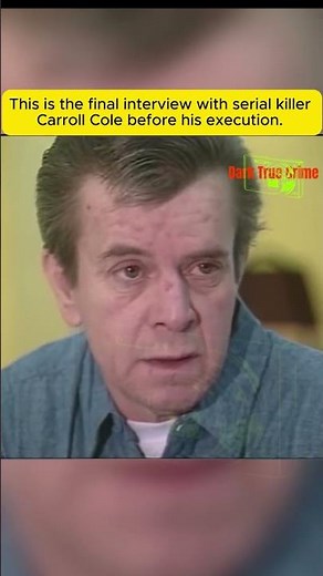 This is the final interview with serial killer Carroll Cole before his execution.