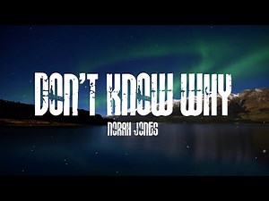 Norah Jones - Don’t Know Why (Lyrics)