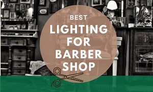 16 Best Lighting for Barber Shop 2025 - LED, Vanity & Ring Lights
