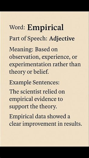 Empirical (/ɪmˈpɪr.ɪ.kəl/) (Adjective): Based on observation, experience, or experimentation...