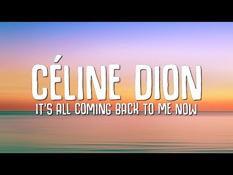 Céline Dion - It's All Coming Back to Me Now (Lyrics)