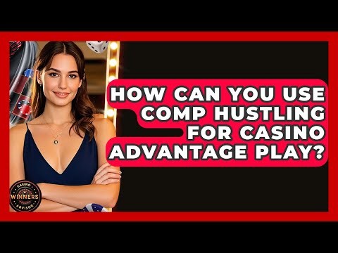 How Can You Use Comp Hustling For Casino Advantage Play? - Casino Winners Advisor