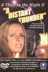 Un trueno distante (A Distant Thunder) es una película cristiana de 1978. Es el volumen 2, de una serie de 4 películas basadas en las profecías biblicas descritas en los libros del Antiguo testamento, Daniel; y el Nuevo testamento, en los evangelios, Tesalonisences y Apocalipsis. Sinopsis: Patty vive como una fugitiva, tratando de ocultarse de todos los hechos maléficos que ocurren a su alrededor. Pero, finalmente, es capturada por las fuerzas de la Unión, que la obligan a ser marcada con el sím