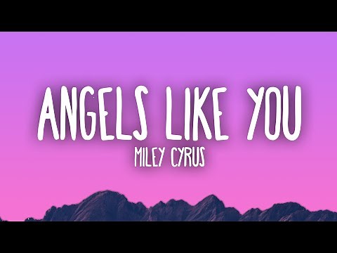 Miley Cyrus - Angels Like You