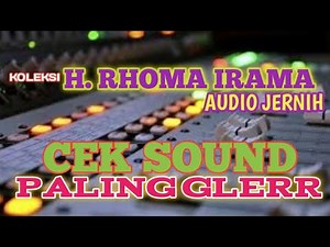 CEK SOUND KOLEKSI H. RHOMA IRAMA || bass gleeerrrr