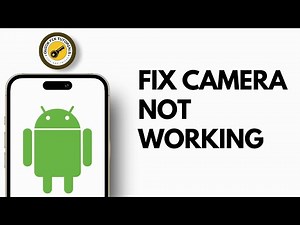How to Fix Camera Not Working on Android