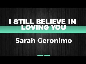 I Still Believe In Loving You (Lyrics) - Sarah Geronimo