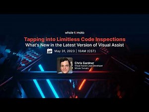 Tapping into Limitless Code Inspections: What's New in the Visual Assist 2023.2 [Webinar Recording]
