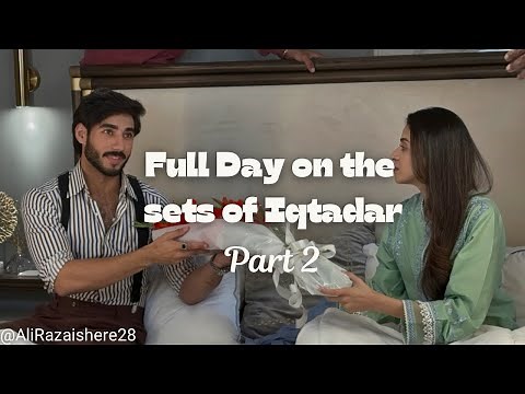 Full day on the sets of Iqtidar ( Part 2 ) Ali Raza | Anmol Baloch | Iqtidar