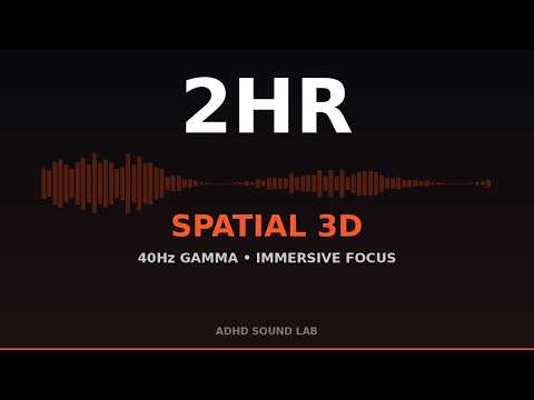 Spatial 3D Audio | 40Hz Gamma | 2 Hours | Immersive Focus | ADHD