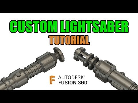 FUSION 360 - LESSON 4 - CUSTOM LIGHTSABER TUTORIAL