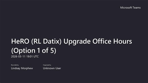 HeRO (RL Datix) Upgrade Office Hours (Option 1 of 5)-20260311_120122-Meeting Recording 1
