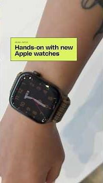 Hands-on with Apple's new watches