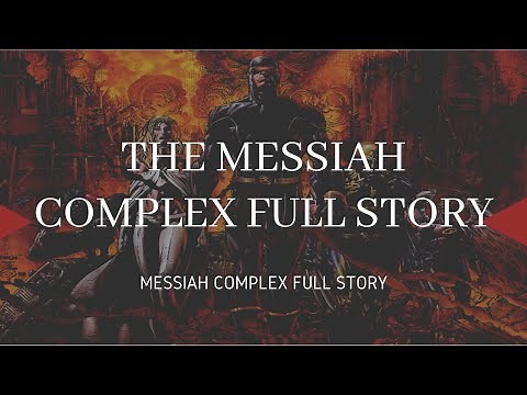 Messiah Complex Full Story