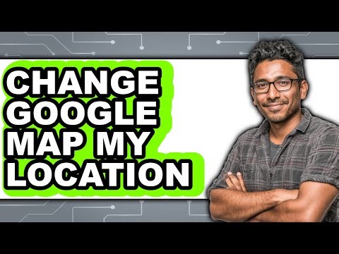 How to Change Google Map My Location - Full Guide