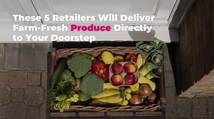 These 5 Retailers Will Deliver Farm-Fresh Produce Directly to Your Doorstep